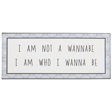 Plåtskylt – I am not a wannabe...