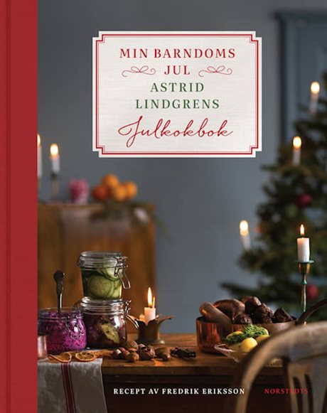 Min barndoms jul – Astrid Lindgrens julkokbok, recept av Fredrik Eriksson