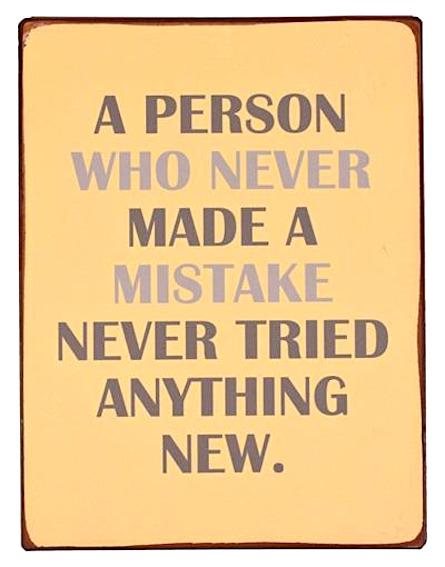 Plåtskylt – A person who never made a mistake...