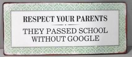 Plåtskylt – Respect your parents... they passed school without Google