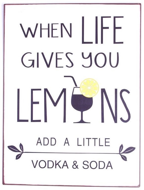 Plåtskylt – When life gives you lemons...