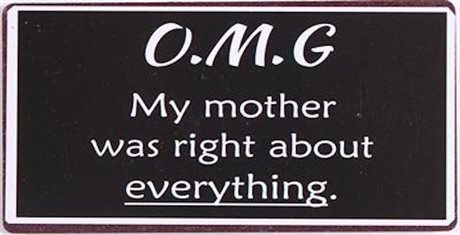 MAGNET – O.M.G my mother was right...