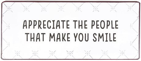 Plåtskylt – Appreciate the people that make you smile