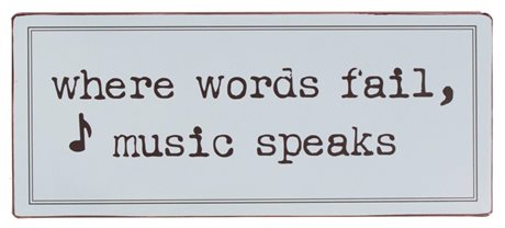Plåtskylt – Where words fail, 🎶 music speaks