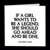 Dubbelt kort med kuvert Quotable – If a girl wants to be a legend... 13x13cm