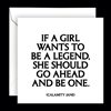 Dubbelt kort med kuvert Quotable – If a girl wants to be a legend... 13x13cm
