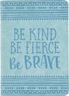 Anteckningsbok – Be Kind, Be Fierce, Be Brave 13x18cm 176 sidor