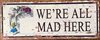 Metallskylt i vintagestil – Alice in Wonderland... We're all mad here 15x20cm
