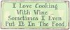 Plåtskylt – I love cooking with wine...