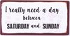 MAGNET – I really need a day between Saturday and Sunday