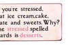 Plåtskylt – ... Stressed spelled backwards is desserts