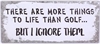 PLÅTSKYLT – There are more things to life than golf...